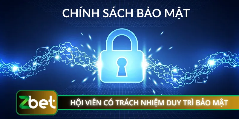Hội viên có trách nhiệm duy trì bảo mật ra sao