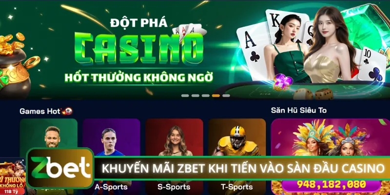 Khuyến mãi ZBET khi tiến vào sàn đầu casino