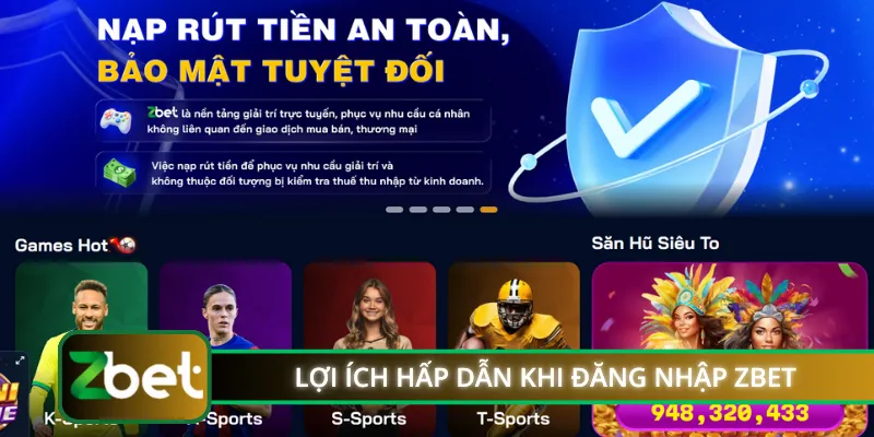 Lợi ích hấp dẫn khi đăng nhập ZBET