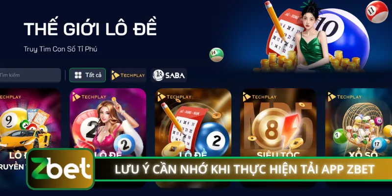 Lưu ý cần nhớ khi thực hiện tải app ZBET