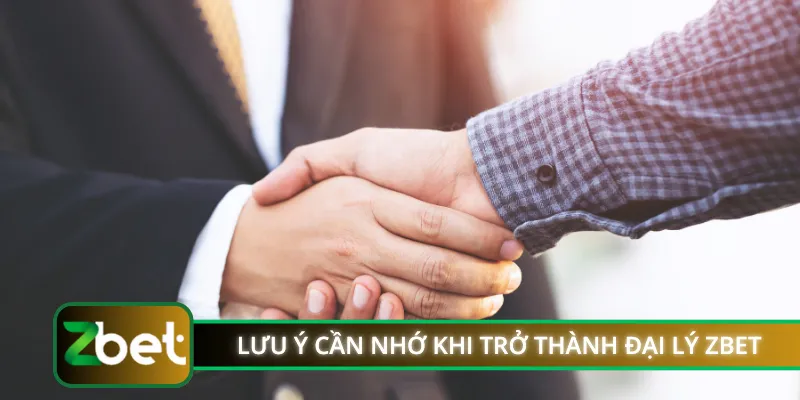 Lưu ý cần nhớ khi trở thành đại lý ZBET