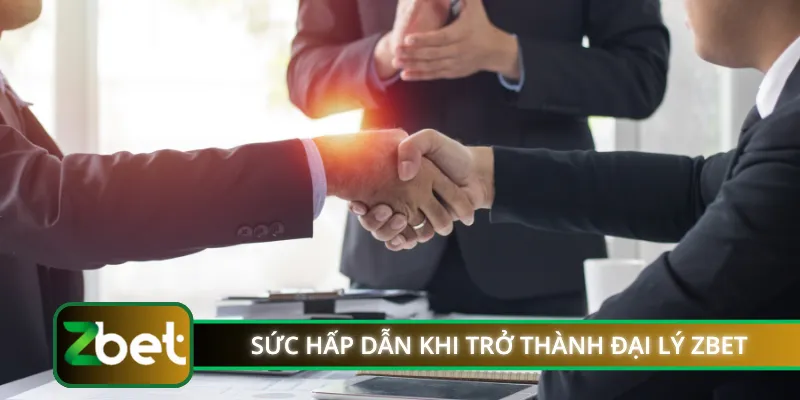 Sức hấp dẫn khi trở thành đại lý ZBET